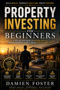 PROPERTY INVESTING FOR BEGINNERS